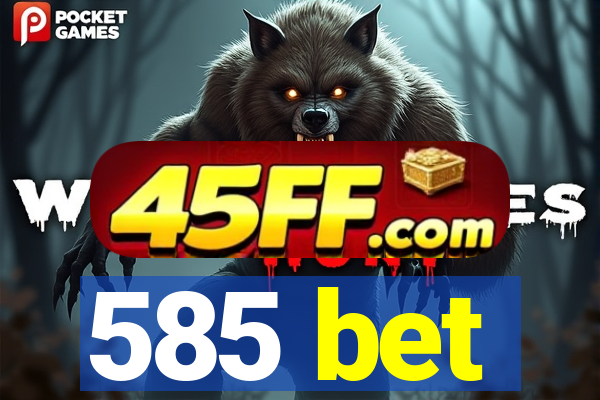 585 bet